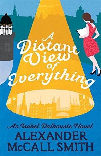 Couverture du livre « A DISTANT VIEW OF EVERYTHING - AN ISABEL DALHOUSIE NOVEL » de Alexander Mccall Smith aux éditions Little Brown Uk