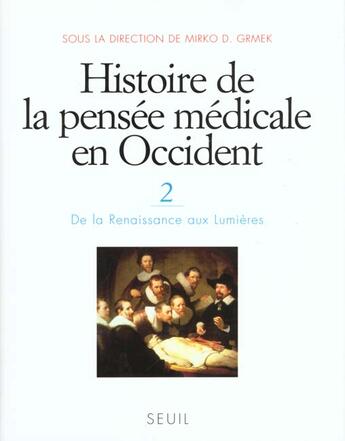 Couverture du livre « Histoire de la pensée médicale en Occident Tome 2 ; de la Renaissance aux Lumières » de Mirko D. Grmek aux éditions Seuil