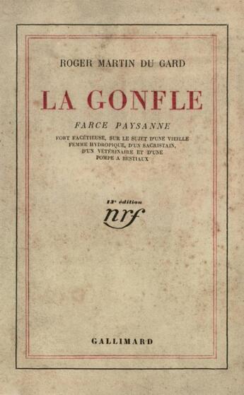 Couverture du livre « La gonfle - farce paysanne fort facetieuse sur le sujet d'une vieille femme hydropique, d'un » de Roger Martin Du Gard aux éditions Gallimard