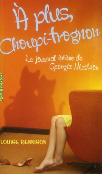 Couverture du livre « Le journal intime de Georgia Nicolson Tome 4 : à plus, Choupi-Trognon » de Louise Rennison aux éditions Gallimard-jeunesse