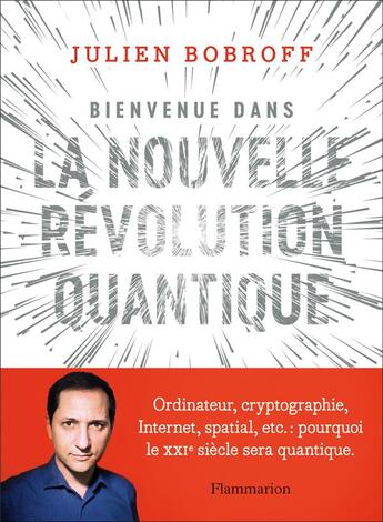 Couverture du livre « Bienvenue dans la nouvelle révolution quantique : ordinateur, cryptographie, internet, spatial, etc. » de Julien Bobroff aux éditions Flammarion