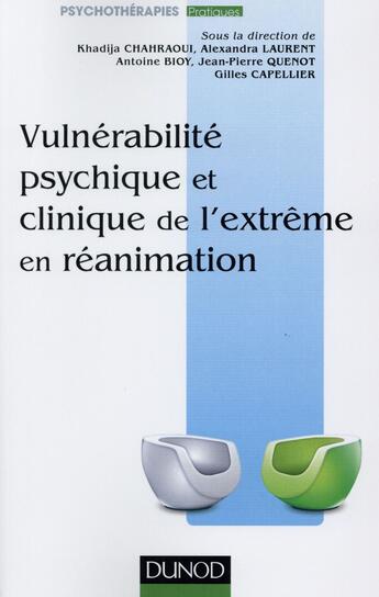 Couverture du livre « Vulnérabilité psychique et clinique de l'extrême en réanimation » de Khadija Chahraoui et Alexandra Laurent et Gilles Capelier et Jean-Pierre Quenot et Antoine Bioy aux éditions Dunod