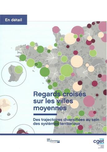 Couverture du livre « Regards croisés sur les villes ; des trajectoires diversifiées au sein des systèmes territoriaux » de Commissariat General aux éditions Documentation Francaise