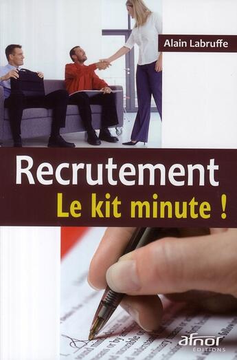 Couverture du livre « Recrutement ; le kit minute ! » de Alain Labruffe aux éditions Afnor