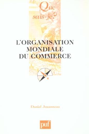 Couverture du livre « L'organisation mondiale du commerce (4ed) qsj 1858 » de Daniel Jouanneau aux éditions Que Sais-je ?