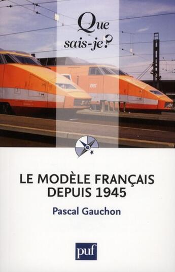 Couverture du livre « Le modèle français depuis 1945 (4e édition) » de Pascal Gauchon aux éditions Que Sais-je ?