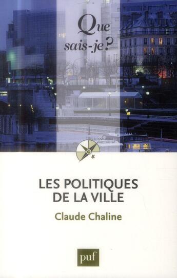 Couverture du livre « Les politiques de la ville (8e édition) » de Claude Chaline aux éditions Que Sais-je ?