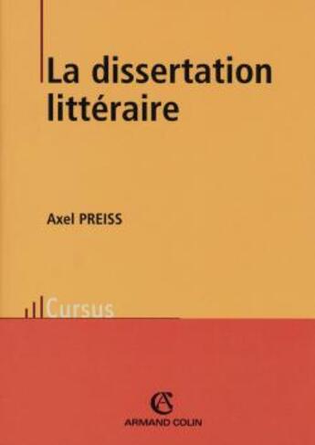 Couverture du livre « La dissertation littéraire (2e édition) » de Axel Preiss aux éditions Armand Colin