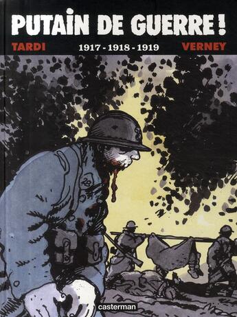 Couverture du livre « Putain de guerre t.2 ; 1917-1918-1919 » de Jean-Pierre Verney et Jacques Tardi aux éditions Casterman