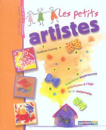 Couverture du livre « Petits artistes (les) - 1eres experiences artistiques a l'age de la maternelle » de Lannoy Gaetane aux éditions Casterman