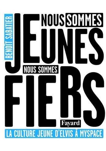 Couverture du livre « Nous sommes jeunes, nous sommes fiers » de Benoit Sabatier aux éditions Fayard