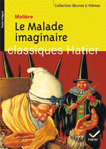 Couverture du livre « Le malade imaginaire » de Moliere et Michel Barlow et Georges Decote et Helene Potelet aux éditions Hatier