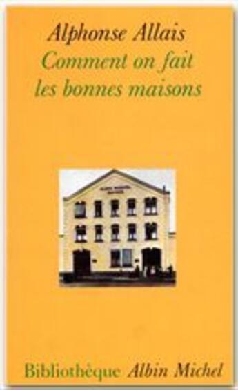 Couverture du livre « Comment on fait les bonnes maisons » de Alphonse Allais aux éditions Albin Michel