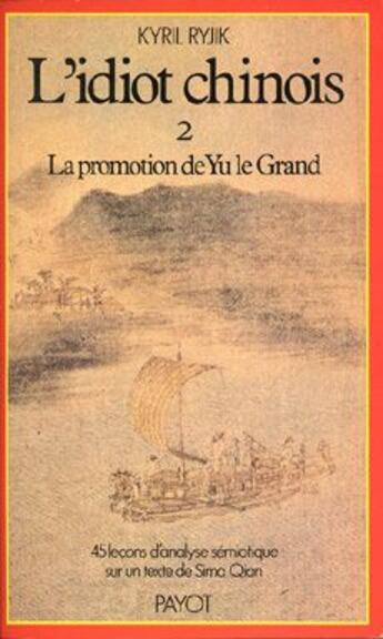 Couverture du livre « L'idiot chinois t.2 ; la promotion de Yu le Grand » de Kyril Ryjik aux éditions Payot