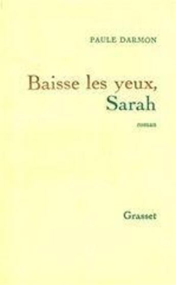 Couverture du livre « Baisse les yeux, Sarah ! » de Paule Darmon aux éditions Grasset