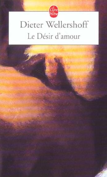 Couverture du livre « Le desir d'amour » de Wellershoff-D aux éditions Le Livre De Poche