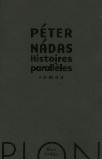 Couverture du livre « Histoires parallèles » de Peter Nadas aux éditions Plon