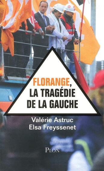 Couverture du livre « Florange, la tragedie de la gauche » de Astruc/Freyssenet aux éditions Plon