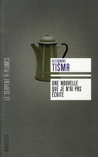 Couverture du livre « Une nouvelle que je n'ai pas écrite » de Tisma A aux éditions Serpent A Plumes