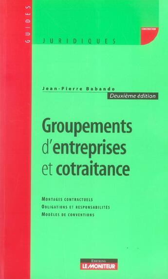 Couverture du livre « Groupements d'entreprises et cotraitance ; montages contractuels, obligations et responsabilités, modèles de conventions » de Jean-Pierre Babando aux éditions Le Moniteur