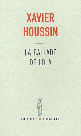 Couverture du livre « La ballade de lola » de Xavier Houssin aux éditions Buchet Chastel