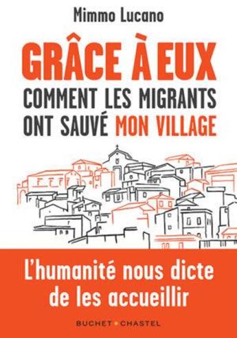 Couverture du livre « Grâce à eux : comment les migrants ont sauvé mon village » de Marco Rizzo et Mimmo Lucano aux éditions Buchet Chastel