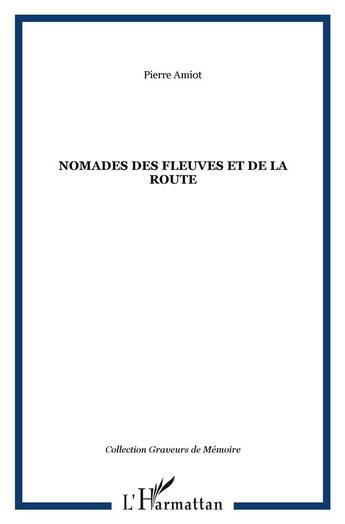 Couverture du livre « Nomades des fleuves et de la route » de Pierre Amiot aux éditions L'harmattan