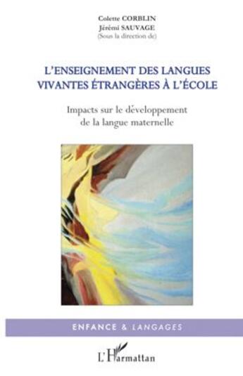 Couverture du livre « L'enseignement des langues vivantes a l'école ; impacts sur le développement de la langue maternelle » de Jeremi Sauvage et Colette Corblin aux éditions L'harmattan