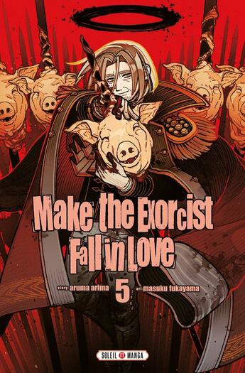 Couverture du livre « Make the Exorcist Fall in Love T05 » de Aruma Arima et Masuku Fukayama aux éditions Soleil