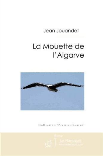 Couverture du livre « La mouette de l'Algarve » de Jouandet-J aux éditions Le Manuscrit