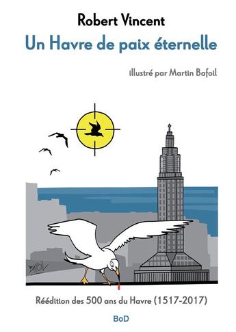 Couverture du livre « Un havre de paix éternelle » de Robert Vincent et Martin Bafoil aux éditions Books On Demand