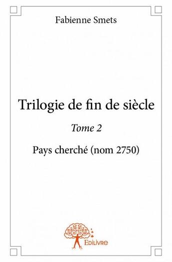 Couverture du livre « Trilogie de fin de siècle t.2 » de Fabienne Smets aux éditions Edilivre