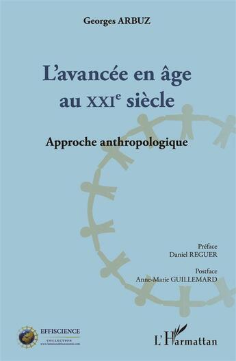 Couverture du livre « Avancée en âge au XXIe siècle ; approche anthropologique » de Georges Arbuz aux éditions L'harmattan