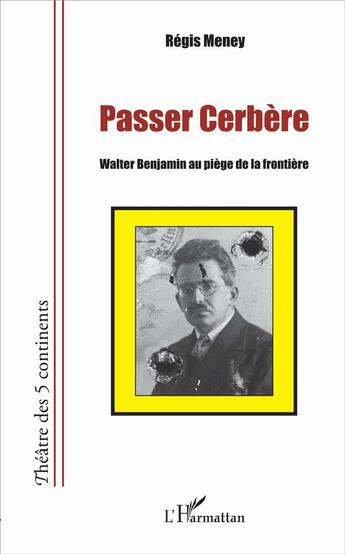 Couverture du livre « Passer Cerbère, Walter Benjamin au piège de la frontière » de Regis Meney aux éditions L'harmattan