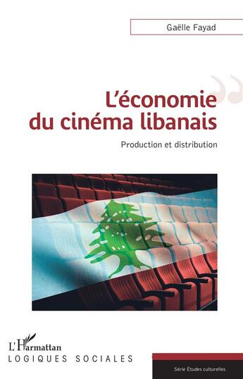 Couverture du livre « L'économie du cinéma libanais : production et distribution » de Fayad Gaelle aux éditions L'harmattan