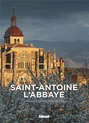 Couverture du livre « Saint-Antoine-l'abbaye ; un millénaire d'histoire » de  aux éditions Glenat