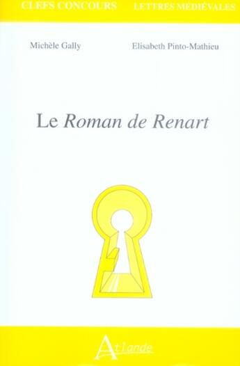 Couverture du livre « Le roman de renart ; agreg » de Gally/Pinto-Mathieu aux éditions Atlande Editions