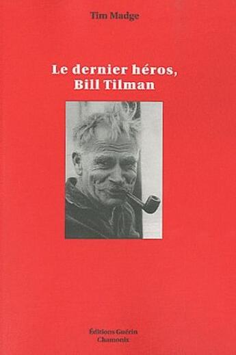 Couverture du livre « Le dernier héros, Bill Tilman » de Tim Madge aux éditions Guerin