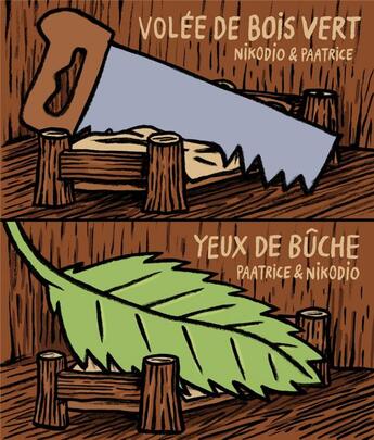 Couverture du livre « Volée de bois vert ; yeux de bûche » de Paatrice et Nikodio aux éditions Editions Flblb