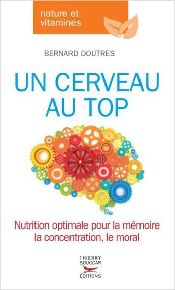 Couverture du livre « Un cerveau au top » de Bernard Doutres aux éditions Thierry Souccar