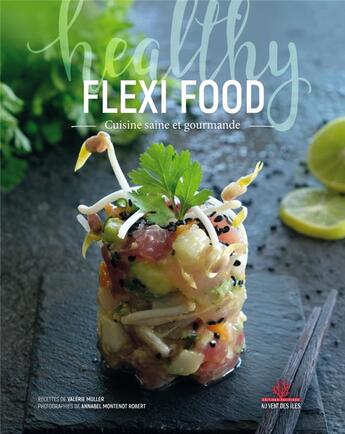 Couverture du livre « Flexifood ; cuisine saine et gourmande » de Valerie Muller et Annabel Robert aux éditions Au Vent Des Iles