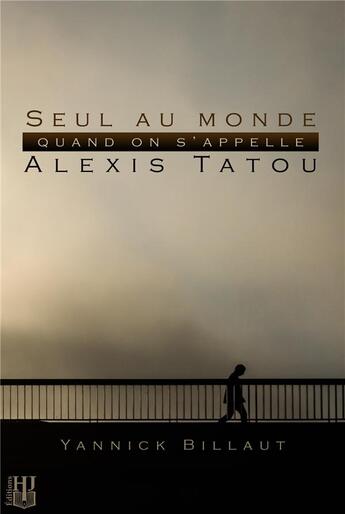 Couverture du livre « Seul au monde quand on s'appelle alexis tatou » de Billaut Yannick aux éditions Helene Jacob