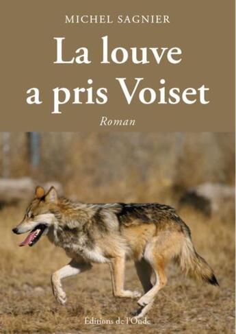 Couverture du livre « La louve a pris Voiset » de Sagnier Michel aux éditions De L'onde