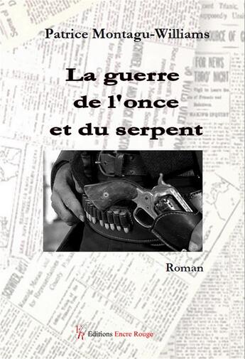 Couverture du livre « La guerre de l'once et du serpent » de Patrice Montagu-Williams aux éditions Editions Encre Rouge