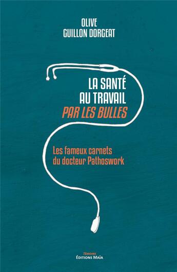 Couverture du livre « La sante au travail par les bulles - les fameux carnets du docteur pathoswork » de Guillon Dorgeat O. aux éditions Editions Maia