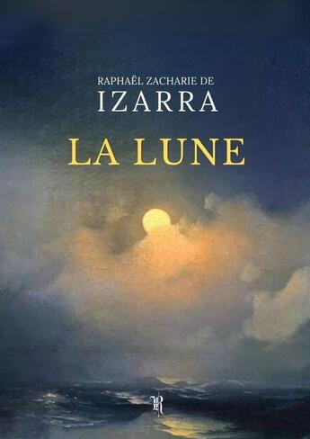 Couverture du livre « La Lune » de Raphaël Zacharie De aux éditions Thebookedition.com