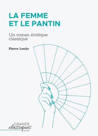 Couverture du livre « La femme et le pantin : un roman érotique classique » de Pierre Louys aux éditions Books On Demand