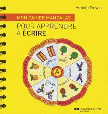 Couverture du livre « Atelier mandalas : mon cahier mandalas pour apprendre à écrire » de Armelle Troyon aux éditions Courrier Du Livre