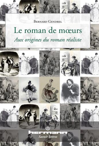 Couverture du livre « Le roman de moeurs : Aux origines du roman réaliste » de Bernard Gendrel aux éditions Hermann