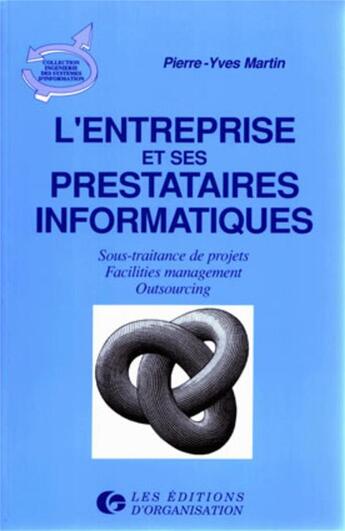 Couverture du livre « Entreprise et prestataires informatiques » de Pierre-Yves Martin aux éditions Organisation